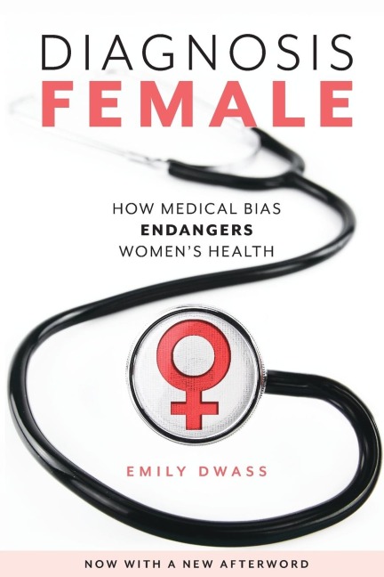 Diagnosis Female: How Medical Bias Endangers Women's Health