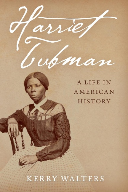 Harriet Tubman: A Life in American History