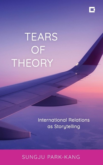 Tears of Theory: International Relations as Storytelling