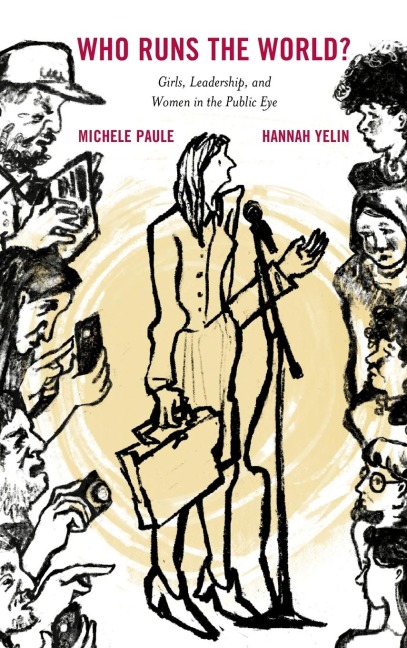 Who Runs the World?: Girls, Leadership, and Women in the Public Eye