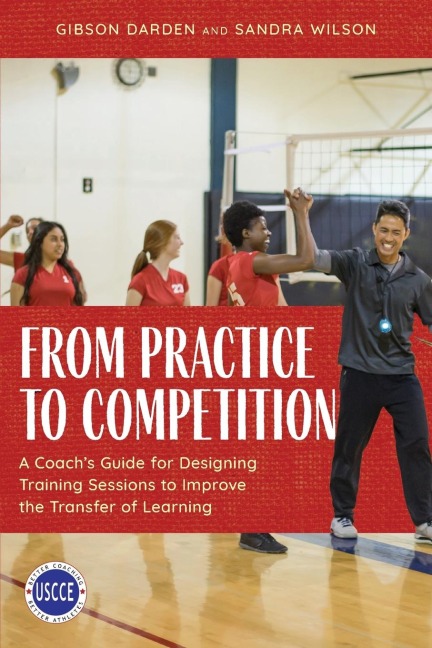 From Practice to Competition: A Coachs Guide for Designing Training Sessions to Improve the Transfer of Learning