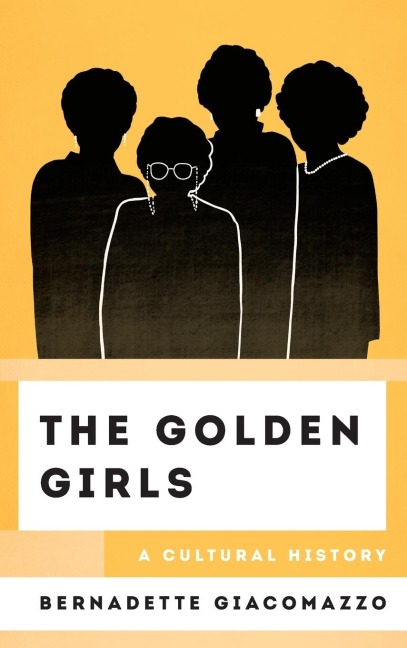 Golden Girls: A Cultural History