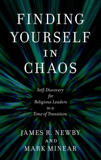 Finding Yourself in Chaos: Self-Discovery for Religious Leaders in a Time of Transition