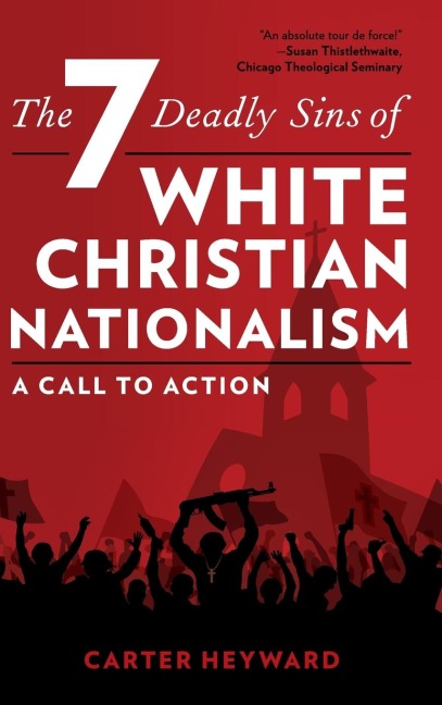 Seven Deadly Sins of White Christian Nationalism: A Call to Action