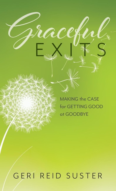 Graceful Exits: Making the Case for Getting Good at Goodbye