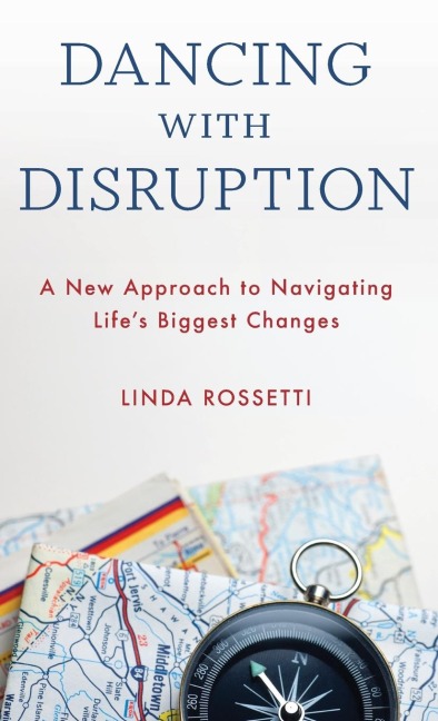 Dancing with Disruption: A New Approach to Navigating Lifes Biggest Changes