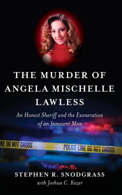 Murder of Angela Mischelle Lawless: An Honest Sheriff and the Exoneration of an Innocent Man