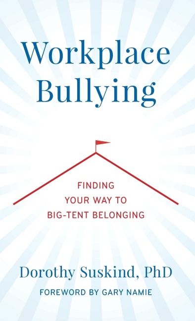Workplace Bullying: Finding Your Way to Big Tent Belonging