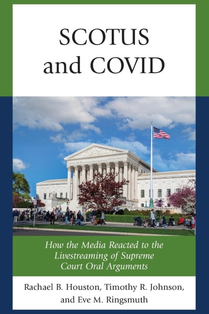 SCOTUS and COVID: How the Media Reacted to the Livestreaming of Supreme Court Oral Arguments