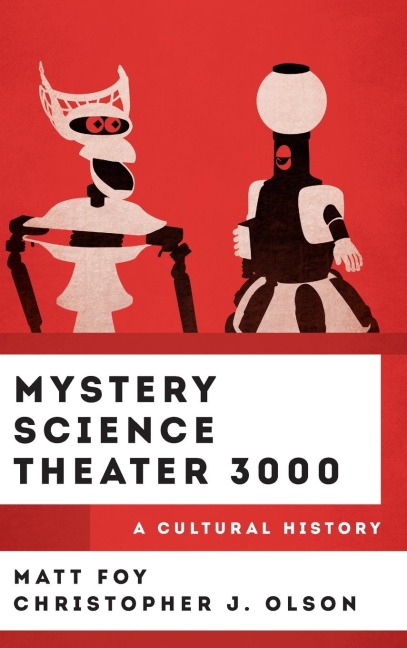 Mystery Science Theater 3000: A Cultural History