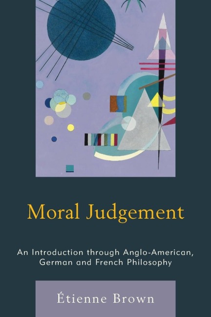 Moral Judgement: An Introduction through Anglo-American, German and French Philosophy