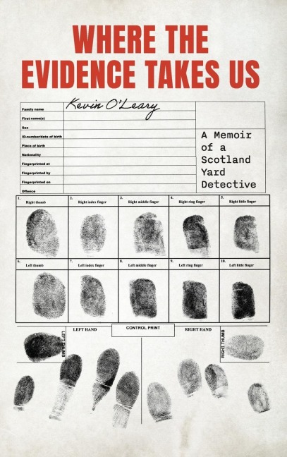 Where the Evidence Takes Us: A Memoir of a Scotland Yard Detective