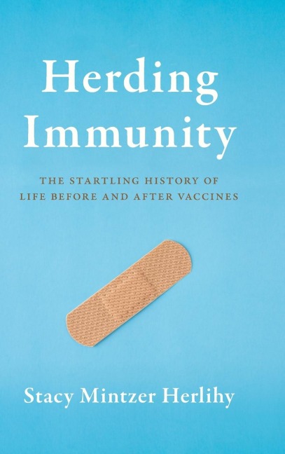 Herding Immunity: The Startling History of Life Before and After Vaccines