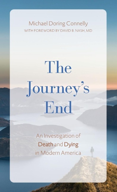 Journeys End: An Investigation of Death and Dying In Modern America