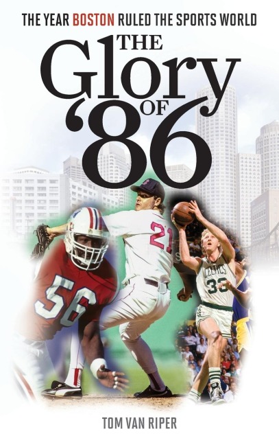 Glory of 86: The Year Boston Ruled the Sports World