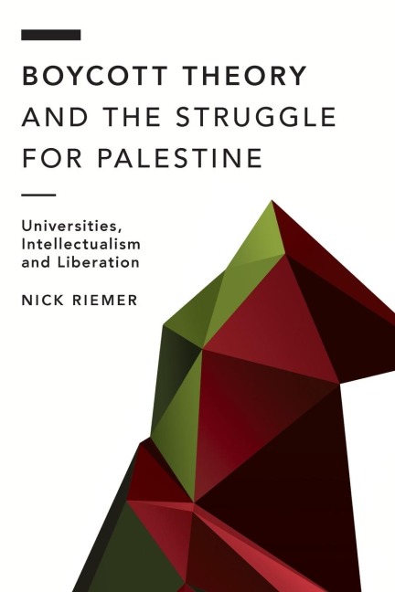 Boycott Theory and the Struggle for Palestine: Universities, Intellectualism and Liberation