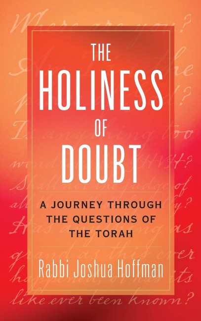 Holiness of Doubt: A Journey Through the Questions of the Torah
