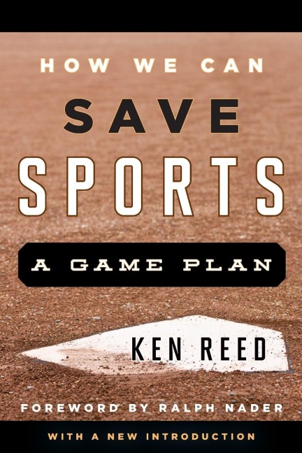 How We Can Save Sports: A Game Plan, with a New Introduction