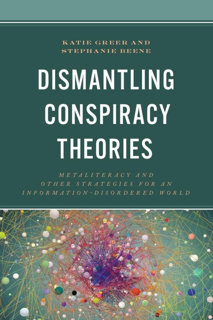 Dismantling Conspiracy Theories: Metaliteracy and other Strategies for an Information-Disordered World
