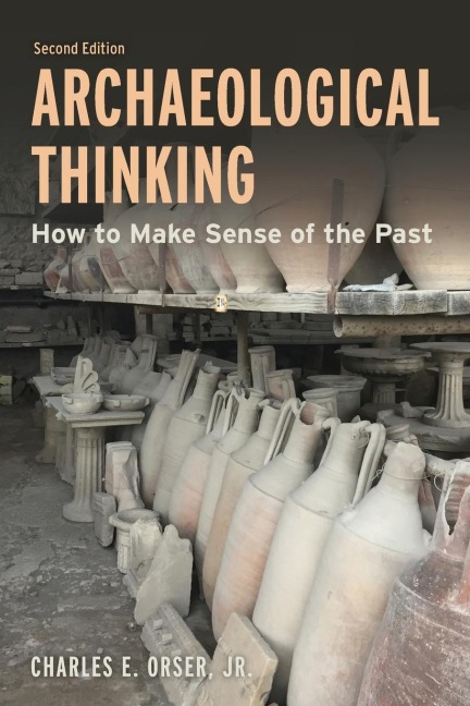 Archaeological Thinking: How to Make Sense of the Past