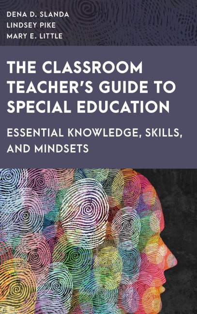 Classroom Teacher's Guide to Special Education: Essential Knowledge, Skills, and Mindsets