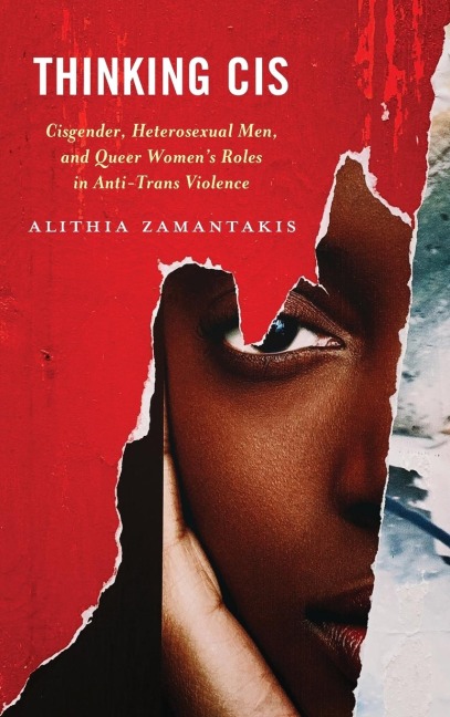 Thinking Cis: Cisgender, Heterosexual Men, and Queer Womens Roles in Anti-Trans Violence