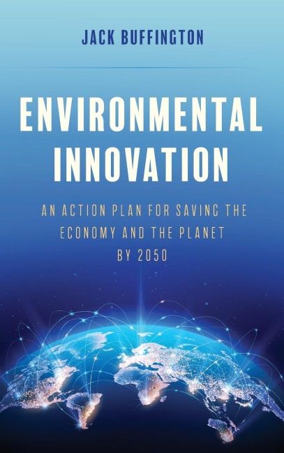 Environmental Innovation: An Action Plan for Saving the Economy and the Planet by 2050