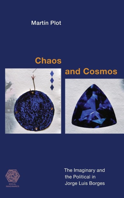 Chaos and Cosmos: The Imaginary and the Political in Jorge Luis Borges