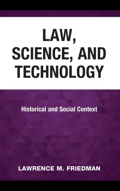 Law, Science, and Technology: Historical and Social Context