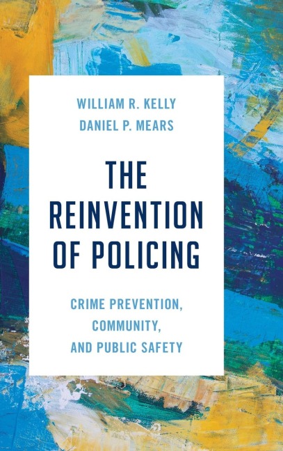 Reinvention of Policing: Crime Prevention, Community, and Public Safety