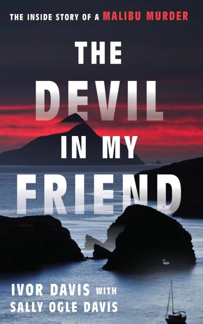 Devil in My Friend: The Inside Story of a Malibu Murder