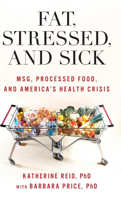 Fat, Stressed, and Sick: MSG, Processed Food, and America's Health Crisis