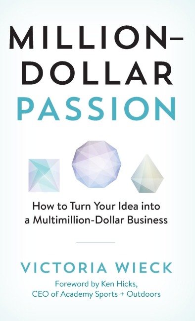 Million-Dollar Passion: How to Turn Your Idea into a Multimillion-Dollar Business