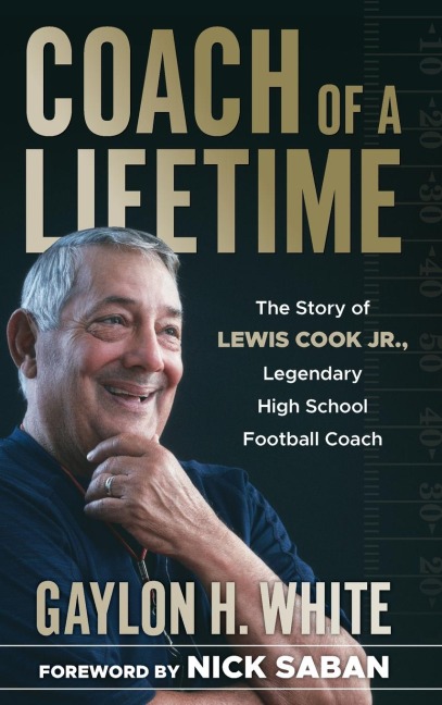 Coach of a Lifetime: The Story of Lewis Cook Jr., Legendary High School Football Coach