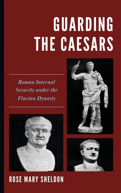 Guarding the Caesars: Roman Internal Security under the Flavian Dynasty