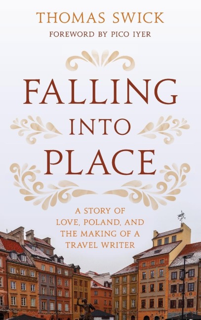 Falling into Place: A Story of Love, Poland, and the Making of a Travel Writer