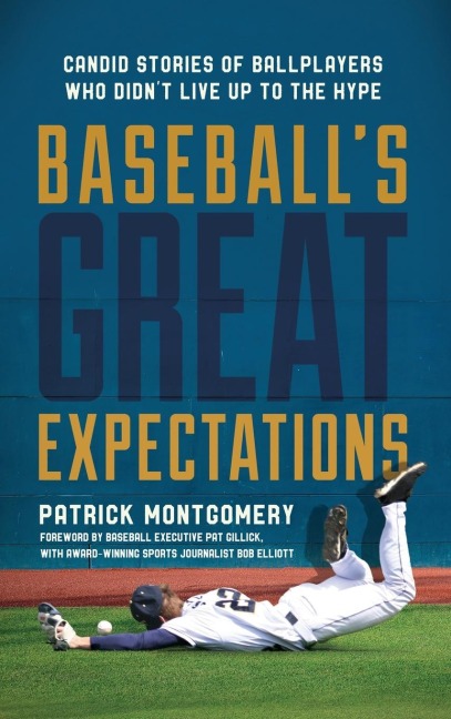 Baseballs Great Expectations: Candid Stories of Ballplayers Who Didnt Live Up to the Hype