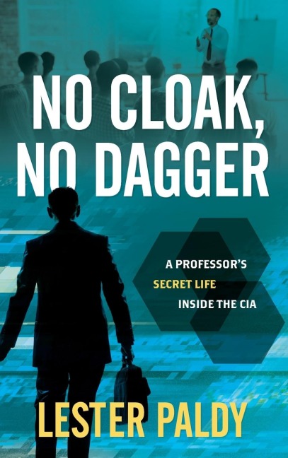 No Cloak, No Dagger: A Professor's Secret Life Inside the CIA