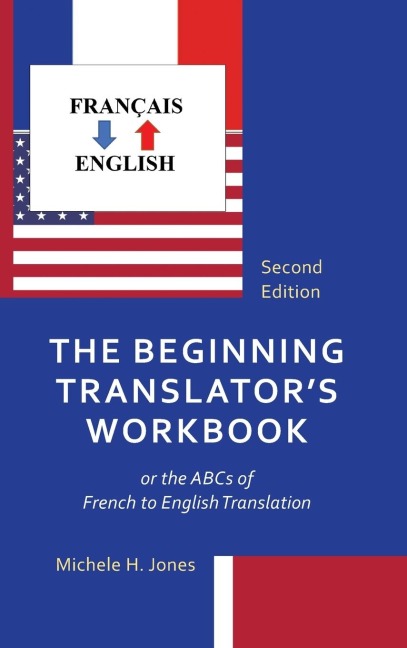 Beginning Translator's Workbook: or the ABCs of French to English Translation