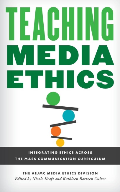 Teaching Media Ethics: Integrating Ethics Across the Mass Communication Curriculum