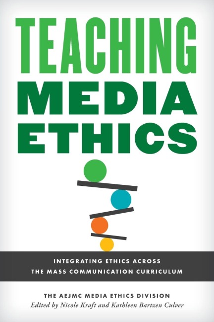 Teaching Media Ethics: Integrating Ethics Across the Mass Communication Curriculum