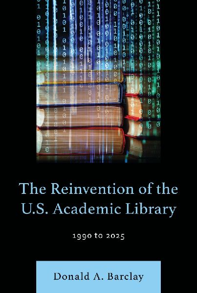 The Reinvention of the U.S. Academic Library: 1990 to 2025
