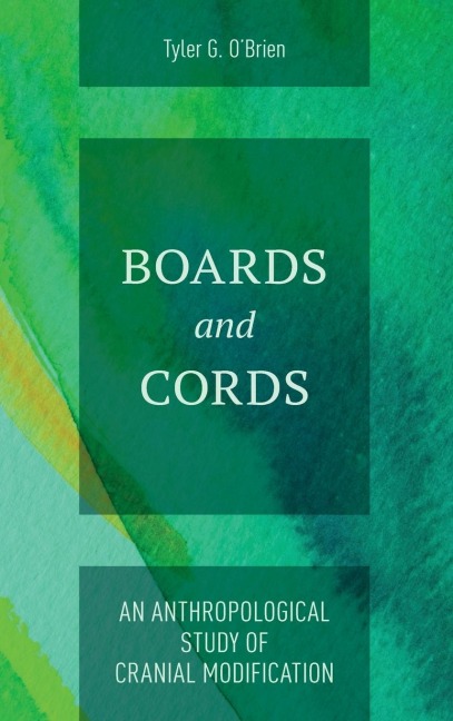 Boards and Cords: An Anthropological Study of Cranial Modification
