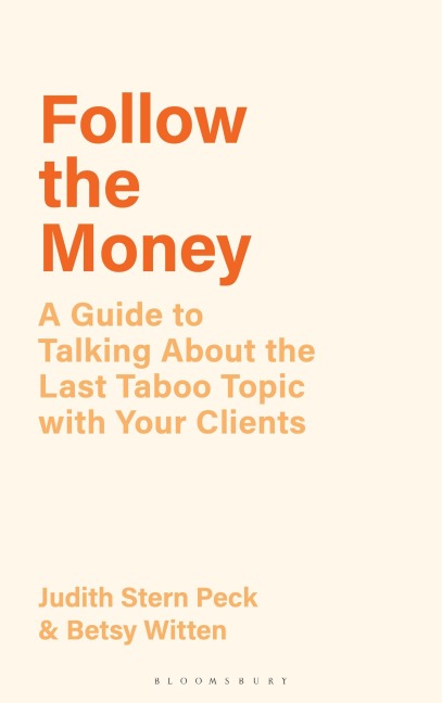 Follow the Money: A Guide to Exploring the Last Taboo Topic with Your Clients