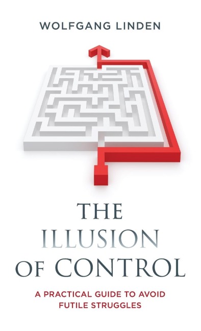 Illusion of Control: A Practical Guide to Avoid Futile Struggles
