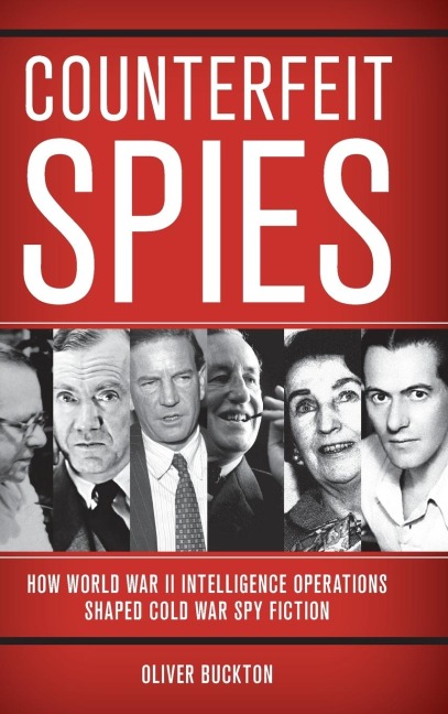 Counterfeit Spies: How World War II Intelligence Operations Shaped Cold War Spy Fiction