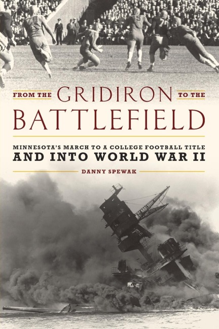 From the Gridiron to the Battlefield: Minnesotas March to a College Football Title and into World War II