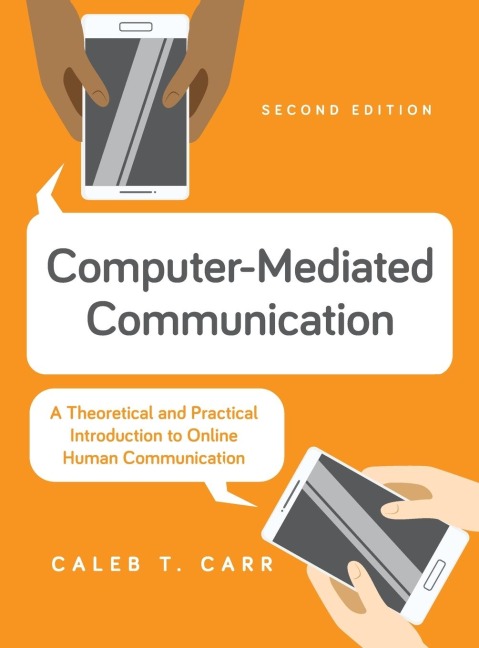 Computer-Mediated Communication: A Theoretical and Practical Introduction to Online Human Communication