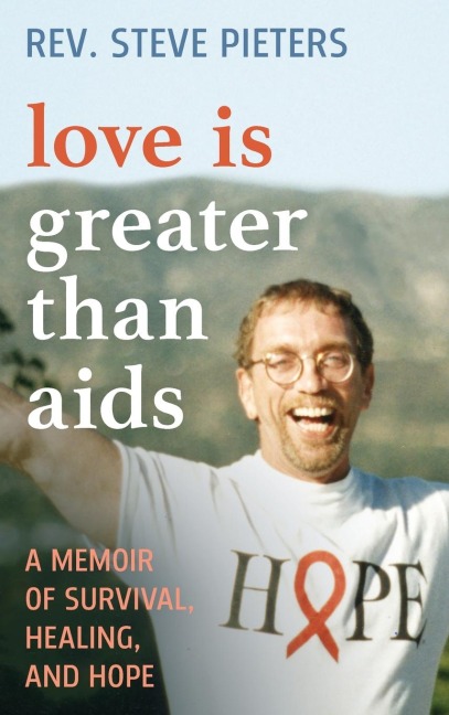 Love is Greater than AIDS: A Memoir of Survival, Healing, and Hope