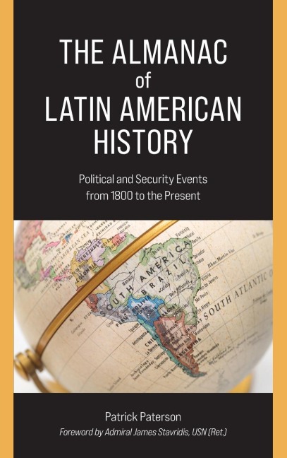 Almanac of Latin American History: Political and Security Events from 1800 to the Present